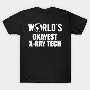 X-ray Tech - World's okayest x-ray technician T-Shirt